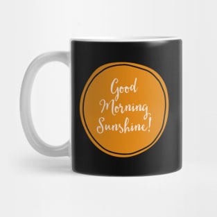 Good Morning Sunshine! Mug